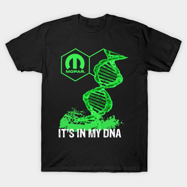 It's in my DNA T-Shirt by MoparArtist 